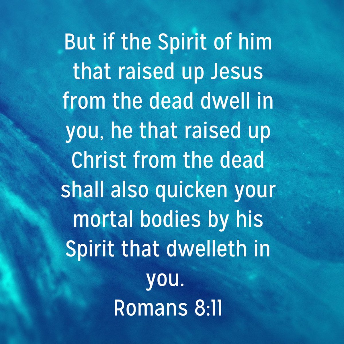 But if the Spirit of him that raised up Jesus from the dead dwell in you, he that raised up Christ from the dead shall also quicken your mortal bodies by his Spirit that dwelleth in you.
Romans 8:11 KJV

bible.com/bible/1/rom.8.…