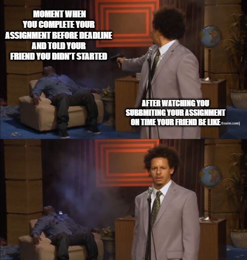 AssignmentTreat's tweet image. When i saw how my friend managed to submit his assignment on time even though he said he hadn&apos;t started it yet.
For more such Content Follow me 
treatassignmenthelp.com
#memepage #Assignmentmeme #Collagememe #memesdaily #Friendshipmeme #LIKEs #Dailypost