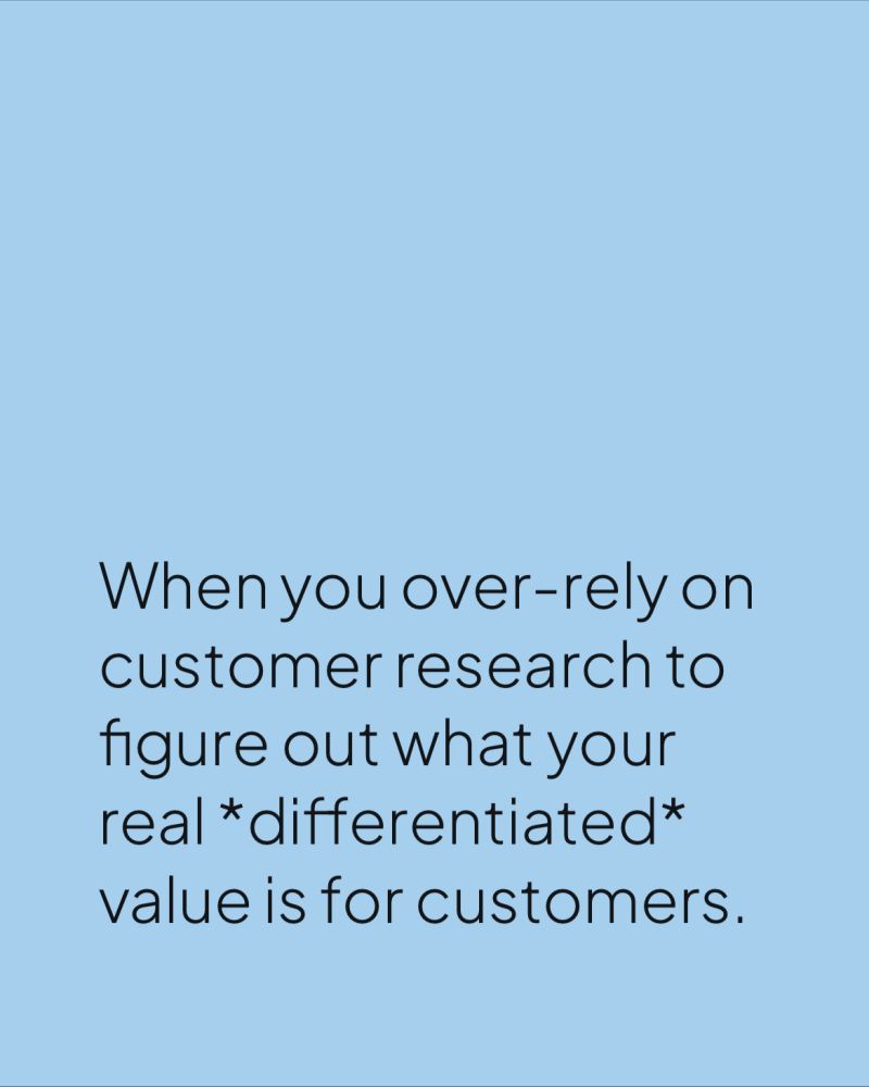 A harsh truth:

Over-relying on customer research to figure out what your real differentiated value is for customers.

Assumes your customers understand your product.

And the alternatives better than we do.

Think twice.