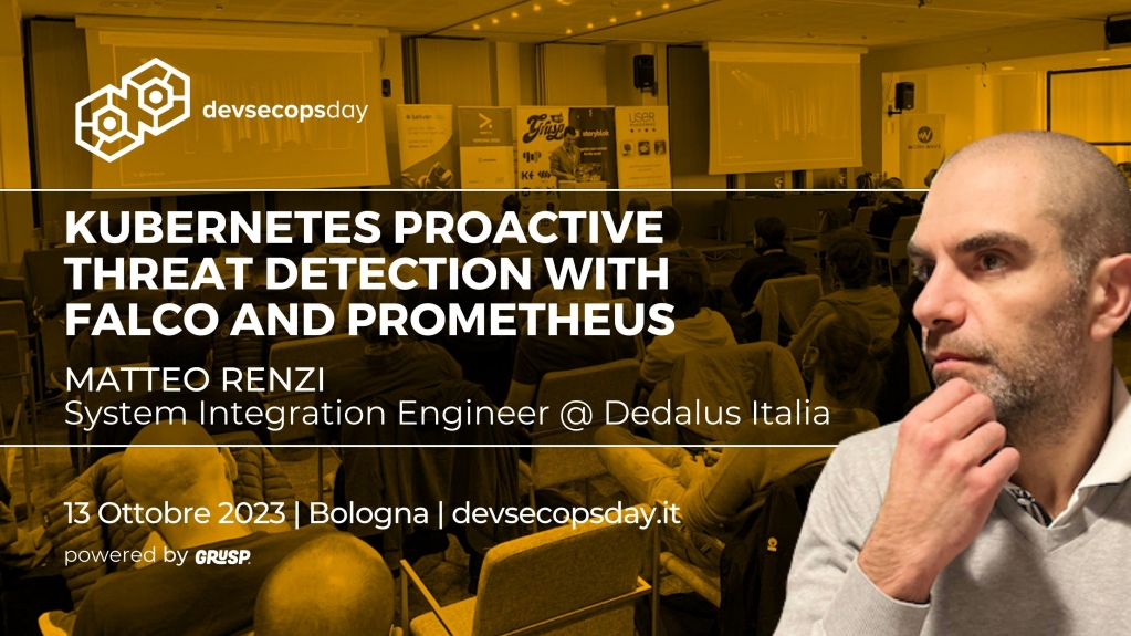 devsecopsdayit's tweet image. &quot;Kubernetes proactive threat detection with #Falco and #Prometheus&quot; sarà il talk di @rmatteo , System Integration Engineer @ Dedalus Italia, durante #devsecopsday.
Leggi l&apos;abstract
👉devsecopsday.it

#devsecopsday23 #DevSecOps #Cybersecurity #Compliance #RiskManagement