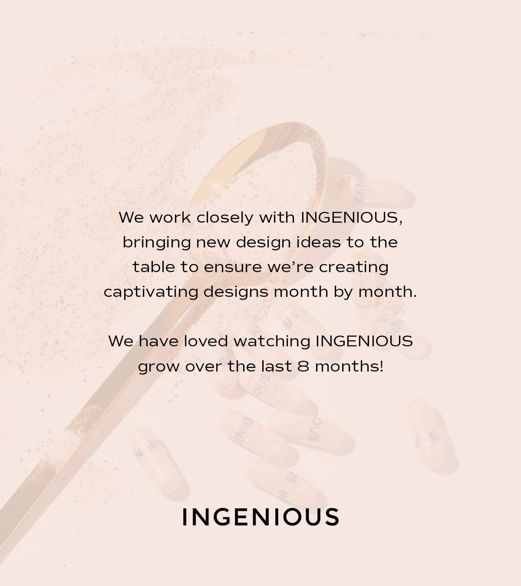 For the last 8 months, we've been providing <a href="/feelingenious/">Ingenious</a> with monthly design support. Sound like something your small business could do with regular support with too? Drop us a DM and let’s chat! #soleycreative #commercialdesign #wellnessbrand #feelingingenious #designretainer