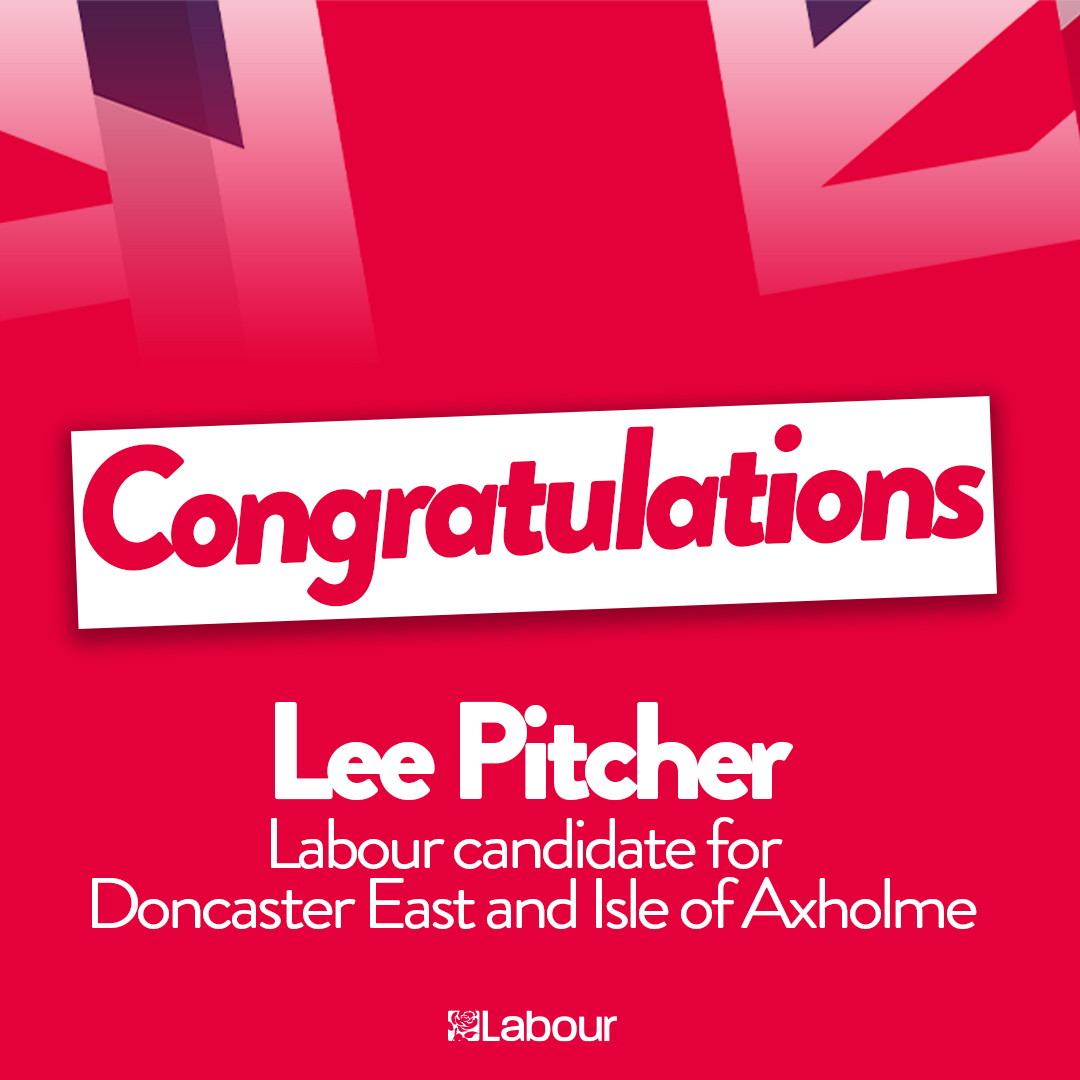 Congratulations @LeePitcher9, Labour's candidate for Doncaster East and the Isle of Axholme!