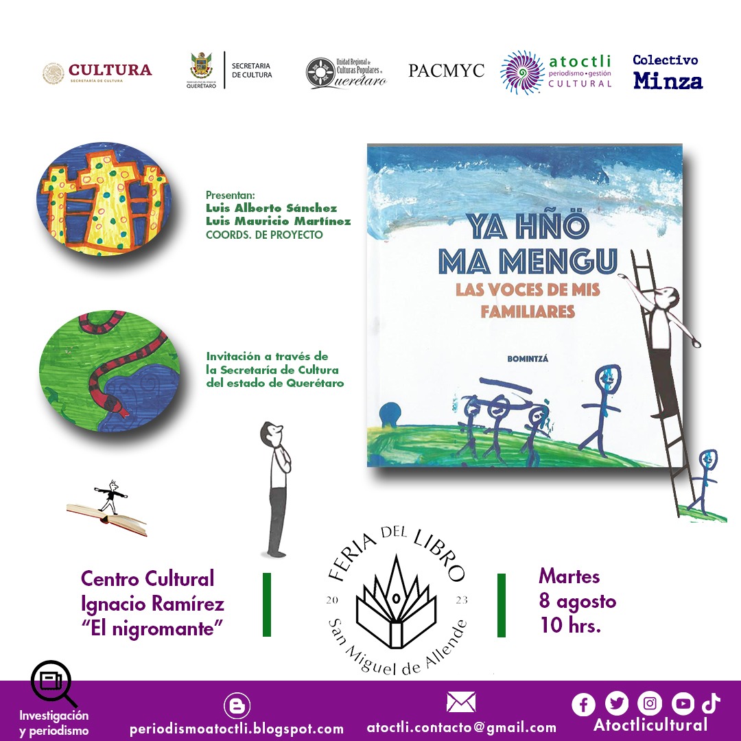 En el Marco del Día Internacional de los Pueblos Indígenas. Feria del Libro de San Miguel Allende. Libro que recupera memoria oral de Bomitzá Tolimán, para mostrar la escritura del Hñöhño de la región
MARTES 8 DE AGOS 10 HRS
#atoctlicultural #DiaInternacionalDeLosPueblosIndigenas