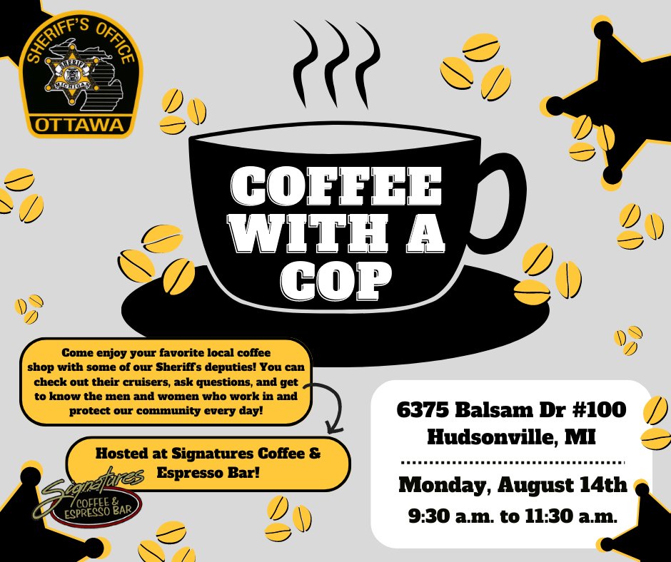 Our awesome Coffee With A Cop event is coming to Hudsonville! Join us next Monday, August 14th at Signatures Coffee from 9:30 to 11:30 a.m. We can't wait to see you!
#Coffeewithacop #Communitypolicing #SheriffDeputy