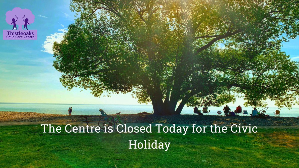 ThistleoaksCCC's tweet photo. The Centre is Closed Today for the Civic Holiday. 

We hope everyone is having a fantastic long weekend. 😊 https://t.co/U8Oft2bHiw
