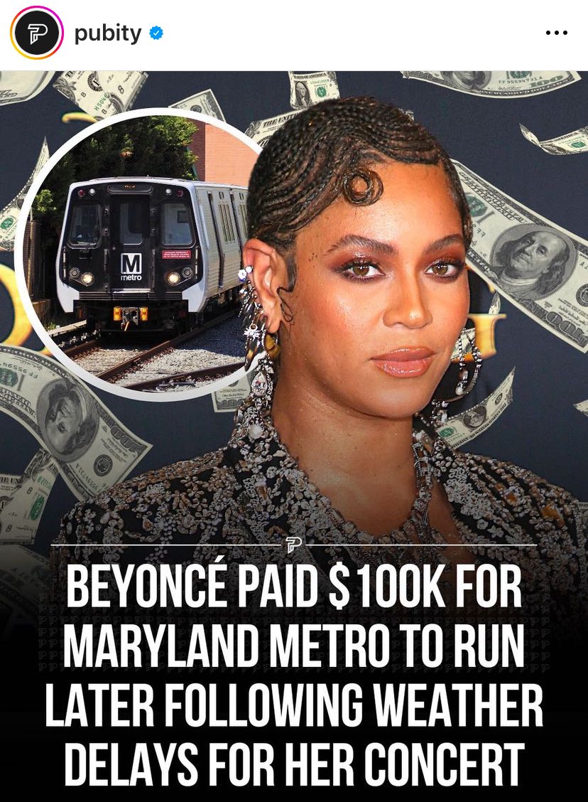 RenaissanceWT's tweet image. Due to severe weather, Beyoncé's
show last night was delayed, and trains were extended by an hour.

Beyoncé funded the additional hour of Metro service covering the $100,000 cost to run more trains, keep all 98 stations open for customers to exit, and other operational expenses.