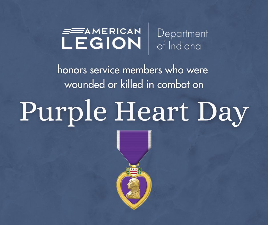 Indiana Legion honors those service members who were wounded or killed in combat on Purple Heart Day, August 7th.
