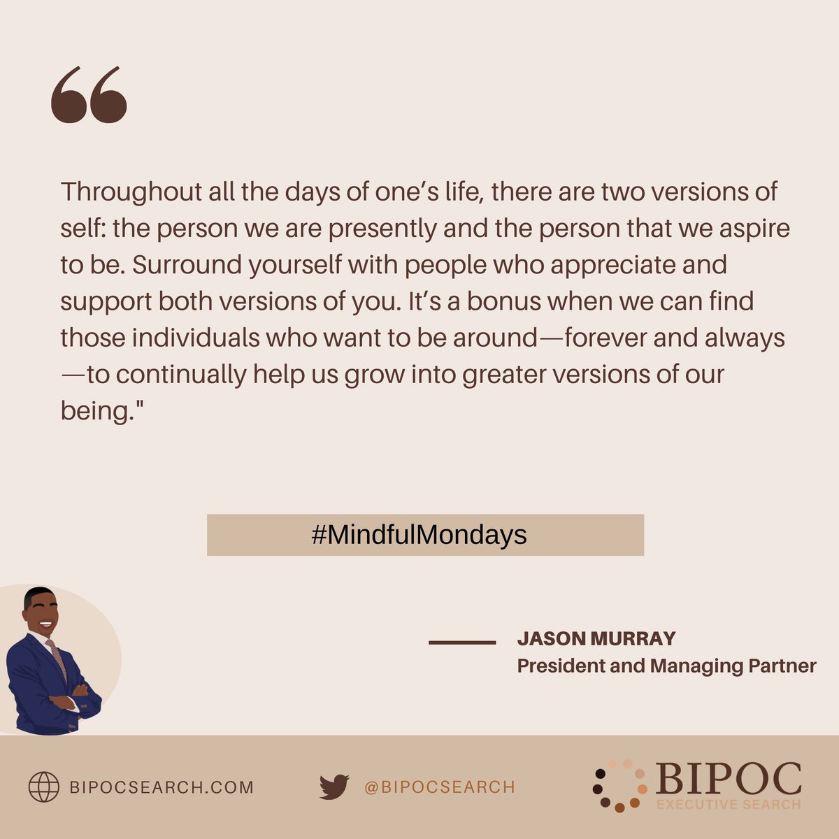 Our President and Managing Partner, Jason Murray, gently reminds us to seek out environments where we are embraced and valued, rather than merely tolerated. 

#MindfulMondays #MindfulQuote #ExperiencesThatMatter #BipocExecutiveSearch #JasonMurray