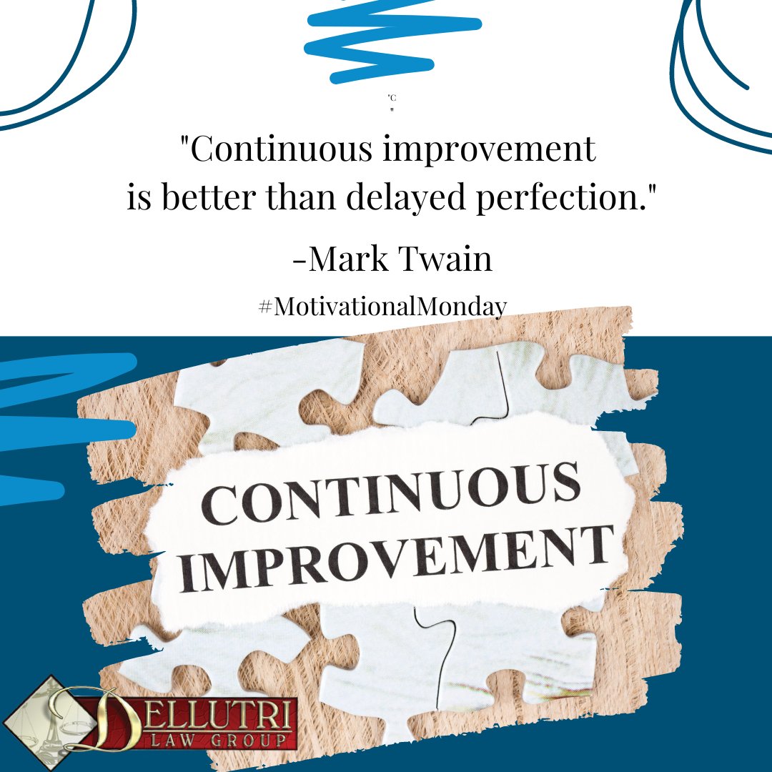 "Continuous improvement is better than delayed perfection." - Mark Twain

____
#DellutriLawGroup #DLG #MotivationalMonday #Motivation #Monday #Success #Work #WorkHard #MotivationalQuotes #Life #Improvement #ContinuousImprovement #Perfection #SelfImprovement #MarkTwain