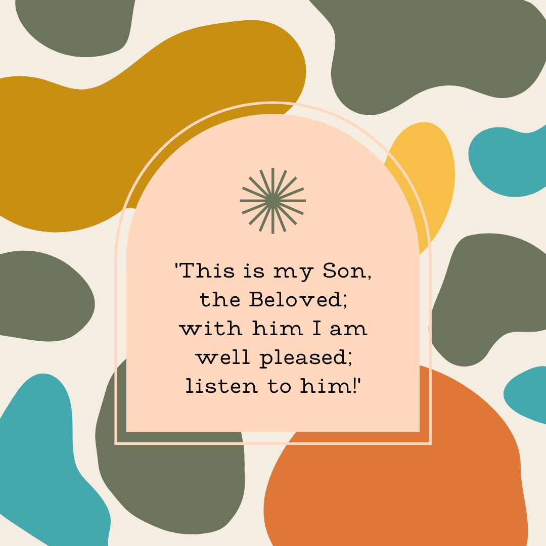"While he was still speaking, suddenly a bright cloud overshadowed them, and a voice from the cloud said, 'This is my Son, the Beloved; with him I am well pleased; listen to him!'" Matthew 17:5