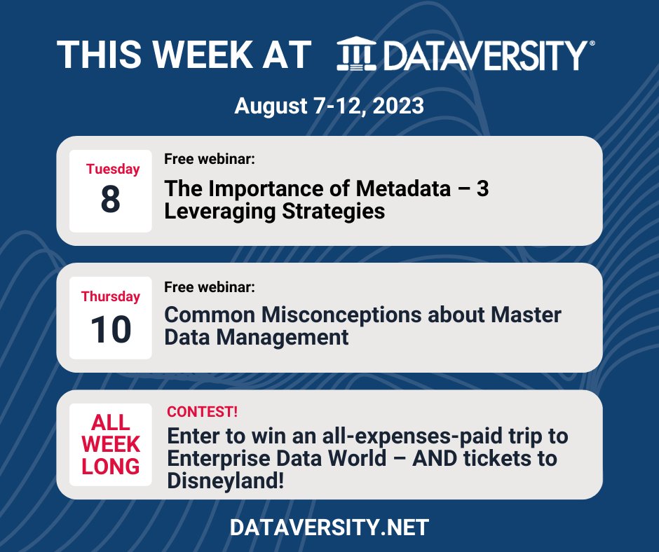 Dataversity's tweet image. What's happening this week at DATAVERSITY: free webinars on #Metadata and #MasterDataManagement, plus our summer contest continues! Enter to win an all-expenses-paid trip to Enterprise Data World this September AND tickets to Disneyland! buff.ly/3FZqvS1