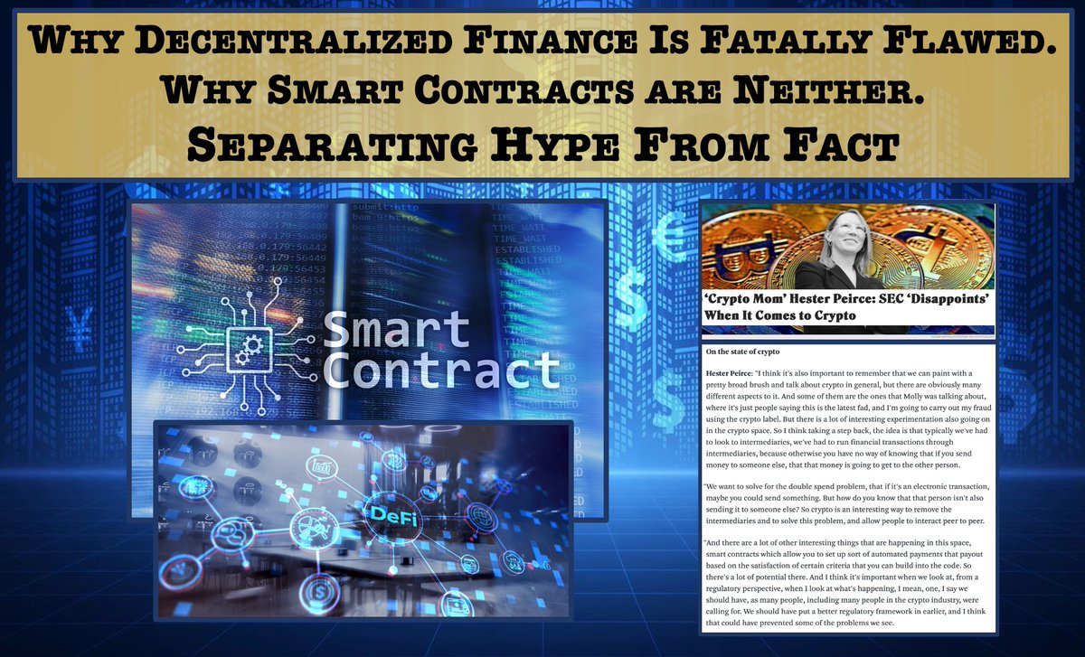 JohnReedStark's tweet photo. Decentralized Finance Is Fatally Flawed, Smart Contracts are Neither: Separating Hype From Fact

Blockchain and crypto’s hype often relates to so-called “smart contracts.” Smart contracts are supposedly self-executing basic programs that live on blockchains and are triggered when predefined conditions are met. 

In other words, a smart contract is just a fancy name for code that runs on a blockchain, and interacts with that blockchain's state. And what is the code? It's Pascal, it's Python, it's PHP. It's Java, it's Fortran, it's C++. If we're talking databases, it's stored procedures written in an extension of SQL. https://t.co/m6fnzIHSHK

By stacking smart contracts on top of one another, smart contract promoters promise to build complex automated applications to improve the carrying out of transactions where “code is law.” What a crock.

Some Background

Blockchain believers tout smart contracts as having tremendous potential to change the way capitalism works, democratizing participation and disintermediating previously rigged and governmentally imposed financial practices.

For example, in a recent podcast, U.S. Securities and Exchange Commission (SEC) Commissioner Hester Pierce (and famed “crypto-mom) spoke glowingly regarding the wonderment of, and her admiration for, smart contracts and a system where “code is law.” Peirce stated:

“There’s a lot of interesting experimentation going on in the crypto space . . . crypto is a way to remove intermediaries . . . smart contracts allow you to set up automated payments that pay out based on satisfaction of criteria embedded in code. So there’s a lot of potential and uses there . . . such as the ability to transact with someone using code as an intermediary as opposed to an institution. [When code is law] there is much greater transparency, less cost and more privacy than existing technologies.” https://t.co/9l1nJJVwgL

This dangerous position, especially from a sitting SEC official, is troublesome to say the least.
 
The Truth About Smart Contracts

Code is law as a mantra is ridiculous. The problem with “smart contracts” is that they are neither “smart” nor “contracts,” and instead serve as just another vacuous, mindless, grossly misleading and inherently foolish Web3 and blockchain catchphrase – ideal for spreading more blockchain groupthink.

Smart contracts are more akin to self-executing purchase orders, which can be written by anyone to do anything, including to steal, delete, purloin and pilfer. This is precisely what the U.S. Department of Justice (DOJ) alleges a company called Forsage’s founders did in yet another notorious DeFi and blockchain deception. https://t.co/2SaC8zwCo3

By writing smart contracts that not only automatically orchestrated a horrendous fraud but also moved investor funds wherever the founders wanted, Forsage’s founders were able to effortlessly steal $340M from their investors.

The four founders of Forsage — Vladimir Okhotniko, Olena Oblamska, Mikhail Sergeev and Sergey Maslakov — are each charged with conspiracy to commit wire fraud for promoting the company on social media as a legitimate investment opportunity while actually running a high-tech DeFi criminal enterprise. 

Specifically, DOJ alleges that as soon as an investor paid money into Forsage by buying a "slot" in a smart contract, the contract automatically diverted the funds to other Forsage investors, and in at least one instance, to the crypto accounts of the founders themselves -- a classic Ponzi scheme.https://t.co/2SaC8zwCo3

There exists no intelligence, trust or privity in smart contracts, just code, which is not only often flawed and rife with error and vulnerabilities but can also be easily manipulated to do whatever the coders want.

Financial Intermediaries Are Critical For The Consumer

Financial intermediaries like banks, brokerages, credit card companies, financial apps, etc. play a critical beneficial role for all consumers. They offer redress and relief when there is fraud, negligence or even a mere mistake. They allow for reversal, remedy and recourse. They are policed by sophisticated regulatory oversight and intricate consumer protections such as mandatory auditing, inspections, record-keeping, net capital requirements, licensure of individuals and much more.

On the other hand, “code” is perilous and replete with incessant bugs, inestimable fork possibilities and cybersecurity and privacy vulnerabilities galore, with infinite possibilities for deceit, double-dealing and error. Code does not allow for settling conflicts or managing mistakes. In fact, code is comprised solely of what coders want, which can too easily leave customers penniless, helpless and financially decimated – and create a list of legal liabilities, questions and problems that is miles long. 
https://t.co/635qiGdaqf; https://t.co/ZMMVUnpfGQ;
https://t.co/4N6vW1SEth;
https://t.co/Oluk5DPv3s

Smart Contracts Are Actually (And Ironically) Inherently Ambiguous

The truth is that smart contracts are inherently ambiguous. The programming-language terms in smart contracts can mean something entirely different than originally intended, create opposing technical effects, and causing interpretation and construction to collapse. Per one scholar:

“Every smart contract is therefore only as resilient as its underlying blockchain. Contract law depends on social institutions, particularly those that establish and limit the different ways. But it also provides a backstop on how badly natural- language contracts can fail. In many cases, the meaning of a contract is clear to a large fraction of people in the relevant linguistic community. If a contract isn’t worth the paper it’s printed on, it is because of corruption or enforcement problems, not because of ambiguity . . . But because programming languages are formal, constructed systems, when the bottom drops out, it can really drop out. The relevant community can redefine the programming language in a way that radically alters the meaning of programs written in it. Smart contracts on a blockchain are particularly vulnerable to this. The same consensus mechanism that keeps them in a local equilibrium can lock them quickly into a new and very different equilibrium — indeed, there are often powerful incentives for users to push the blockchain into a different equilibrium. Blockchain- based smart-contract programming languages don’t have continual linguistic drift; they have occasional earthquakes.” https://t.co/BF5HJqVeNL 

Of course, traditional contracts have flaws, cause problems and sometimes fail miserably. But in the legal world, there is some degree of human analysis put into contract disputes where outside parties evaluate whether an interpretation is reasonable or within the bounds of existing law. For instance, in a "code is law" world, the Ethereum Virtual Machine (EVM) is a piece of software that executes smart contracts and computes the state of the Ethereum network after each new block is added to the chain. 

But the EVM doesn't take a second to consider whether the action it's about to take is reasonable or not, it just executes the instructions it's given. This means that even seemingly reasonable smart contracts can end up with wild results, such as that one time someone tried to swap $5 in stablecoins and wound up with a supposed USD-denominated stablecoin balance equivalent to more than four times the current circulating US dollar supply. https://t.co/9l1nJJVwgL

Along the same lines, the code for smart contracts is sometimes auditable because the developers post it publicly, but that's an opt-in, not the default. The default state is in "bytecode," the machine-readable form that isn't readable by humans. The bytecode in smart contracts can be reversed engineered somewhat, but that begs the question — is that what your average consumer needs to do to invest in one of these protocols safely? That seems absurd. 

As opposed to smart contracts, written agreements are at least somewhat understandable. What are the chances that the contracting parties are fluent in Solidity? Society could not function if everyone had to become a cybersecurity and Solidity compilation expert to invest safely.

Transparency, Really?

Smart contract advocates are quick to boast that the transactions into smart contracts are "transparent" – but that's a misfeature. No one actually wants to leak the contents of their transactions to the world.

Imagine buying someone a pint at the pub and them having access to your entire bank transaction history. Or if you're a business that would disclose material non-public information if everything in your accounts payable and receivables was disclosed to the public. That's a dystopian world where all of our financial norms would break down.

Some smart contracts are lending products, where people have to post collateral to release a loan. The collateral in these schemes is denominated in crypto assets, though, which also renders them securities that require registration. If these are stablecoins, then it's some unlicensed investment vehicle where you stake shares in a money market fund and get a yield based on the investing activities of the fund operators, which is akin to a bank but with no protections or oversight, creating multiple levels of extraordinary risk.

Code is Law Is Wildly Ineffectual

Some argue that the risk in smart contracts is somehow analogous to the risk in relying on written contracts, which can be poorly, or even fraudulently, written. Hence, written contracts have the same level of risk as smart contracts. That is a flawed and anemic argument on so many levels.

First off, we have courts and centuries of precedent to settle disputes for legal contracts. Immutability is a misfeature; we want the courts to intervene if innocent people get involved in predatory contractual arrangements. There have been cases where smart contracts have been written and self-imploded where nobody (including the developers) can access the assets because of a software bug. "Lose your keys or make a typo or fat finger, lose all your assets" is not just dangerous, it’s ludicrous.

Professor Kelvin Lowe sums up the problems with smart contracts neatly in a recent article published in The Business Times (https://t.co/4WnqXcqHyH) and more formally in an exhaustive analysis published by the prestigious International & Comparative Law Quarterly (https://t.co/n1pK4Wsd5E):

“Context likewise clarifies the supposedly revolutionary potential of smart contracts. At its heart, smart contracts are simply clever marketing for automation. In the first place, many smart contracts are, quite simply, not legal contracts. Nor is automation new either to commerce or the law. In April 1965, the Dutch Postcheque-en Girodienst (PCGD) created the first automated clearing service in the world (thereby introducing the Dutch word giro to many languages) and the English courts dealt with the first case of automated contracting in December 1970 in Thornton v Shoe Lane Parking Ltd. What is new in smart contracts is the loss of context, generating excitement over the possibility of automating ever more complex contracts. Even first-year law students quickly become acquainted with the difficulties of drafting complex agreements in natural languages. The challenges of doing so in code – where there is no arbiter such as a court to either add lines of code that go without saying (implied terms in legal contracts), or reinterpret code that must have gone awry (interpretation of legal contracts) – are orders of magnitude higher. It is thus unsurprising to see hackers target all manner of smart contracts in the cryptoverse – DAOs, bridges, etc– whether these are legal contracts or not. Worse yet, much like the amber in Jurassic Park, blockchain immutability preserves bugs in smart contracts for all and sundry to exploit for as long as the smart contract is live.” (emphasis added)

This is why blockchain can never triumph over traditional databases and why there is no crypto–killer app. Because “code is law” is not just an exploitive groupthink catchphrase and rickety, unsound ethos, it’s also wildly ineffectual. https://t.co/ZNVbafeW8x

Looking Ahead

Smart contracts are yet another example of venture capital marketing theater to dupe people into believing that crypto, DeFi and the rest will somehow release them from the evil clutches of governmental monopolies and provide a refuge for those who believe in a more libertarian ethos. It’s all one mammoth smokescreen and a dumpster fire of fraudulent technobabble.

Imagine if banks failed but had no insurance, no systems to mitigate fallout and the fails were inside jobs. That's DeFi. Per Mike Tyson, "Everyone has a plan until they get punched in the mouth." The same goes for crypto-victims, instantaneously subjugated to unsecured creditors (see, e.g. the debacles of FTX, Voyager, Celsius, BlockFi, Genesis, Terra and so many others).

DeFi is inefficient, wasteful and uneconomical; facilitates massive energy consumption; increases network congestion and bugs; is environmentally destructive; and as so many experts have stated, is cumbersome, unwieldy, bulky, burdensome, clumsy and the list goes on. https://t.co/YQ1G8EBYRR

DeFi is an illusion. Most users pay high fees to a slew of intermediaries, including self-hosted wallets (where investors store their crypto), exchanges (where investors exchange sovereign currencies and crypto) and miners (who charge fees to validate crypto transactions).

DeFi is plagued by: high network transaction fees; failed transactions; net capital issues; blockchain vulnerabilities; privacy and cybersecurity weaknesses; software forks; and blockchain patching code challenges.

DeFi's risky leverage, liquidity mismatches, built-in interconnectedness, lack of shock-absorbing capacity and poorly understood infrastructures -- all undermine financial stability, creating systemic and bank run risk while exacerbating issues of procyclicality and destabilization.

Most importantly, DeFi is not about setting up a legal entity as a nonprofit, running the apparatus via smart contracts and funding it all with tokens. It’s not whether you rely on open-source software or can use a token within some smart contract. It's not about Pokemon cards, baseball cards or beanie babies. In the end, it’s all about trading and marketing cryptocurrency which, despite their claims to the contrary, are not laundromat tokens, monopoly money or Chuckie Cheese coins. 

Promoters are marketing and the investing public is buying most of these tokens, be they operating via smart contracts or otherwise, touting or anticipating profits based on the efforts of others. 

You can buy a baseball card as an investment but it is not a security because it has nothing to do with the efforts of others (except the player perhaps and the baseball card marketplace) or unless you buy it as part of some sort of investment pool, limited partnership or other kind of offering. 

You are betting on not just the greater fool theory with crypto but the efforts of that crypto's promoters and originators, who are often manipulating the marketplace. That triggers the '33 Act.

What is especially unsettling is that by calling themselves “exchanges,” “brokers,” and “market-makers,” crypto trading platforms co-opt historically powerful nomenclature that implies trust, oversight and consumer protection, etc. This powerful grift can quickly evolve into dangerous and unlawful marketing theater. That triggers the '34 Act. 

It’s like if a drug dealer suddenly offered to perform brain surgery for their customers, yet had never gone to college or medical school, never done a hospital internship or residency and their only health training consisted of watching a few TikTok videos on how to sell heroin to elementary school kids. 

The stark reality is that by hijacking bona-fide regulatory labels, and making bogus promises of revolutionary and futuristic smart contracts, together with a sleek website, flashy Super Bowl commercials and attractive customer-interphase, entities like Coinbase and Binance create a counterfeit veneer of assurances, integrity, expertise and regulatory supervision. 

Don’t be fooled. These crypto trading platforms understand full well that their actions violate U.S. laws and understand all of the implications and investor carnage that their chicanery can cause -- despite what some self-proclaimed "fintech" lawyers claim. 

Players like Binance, Coinbase and other crypto-trading platforms are simply playing (and winning) a short game of regulatory arbitrage, all carried out in an effort to make as much fiat as possible before their inevitable demise or severe reduction in size. 

Meanwhile, the abstruse noise created about “smart contracts” and "DeFi” remains a critical part of the ruse created by unscrupulous profiteers; a ruse designed to entice the disenfranchised who crave a more libertarian, free-wheeling and accessible financial marketplace. It’s an affinity fraud that is as old as finance itself – because it turns victims into victimizers,  gratuitously growing its legions of promoters and charlatans exponentially. Fail not at your peril.