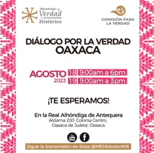 El Mecanismo para la Verdad y el Esclarecimiento Histórico de las violaciones graves a los derechos humanos (<a href="/MEHistoricomx/">Mecanismo Esclarecimiento Histórico</a>) invita:
Diálogo por la Verdad Zona Sur
📆 18 y 19 de agosto de 2023
⏱ 09:30 h
📍 Real Alhóndiga de Antequera, Aldama núm. 200, centro, Oaxaca

<a href="/UABJO/">.</a>
