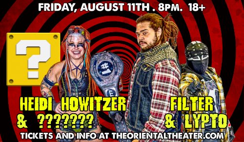 FRIDAY! The main event features newly crowned Super Champion Heidi Howitzer and a mystery tag partner against Filter and @lypto. Who could it be? You'll find out soon enough. Get your tickets today at theorientaltheater.com/event/416932