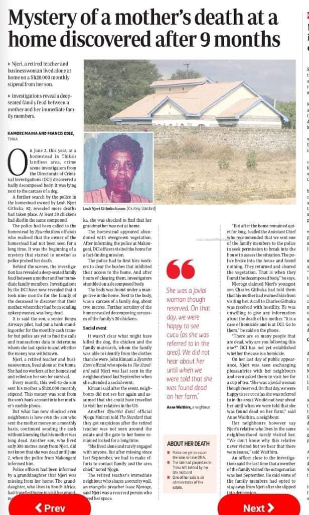 There is a story on Standard newspaper today of an old mama 82yrs of age Leah Njeri  from thika whose decomposing body was found in her compound believed to have died 9months ago !

She lived alone . The son who is a pilot had set a 20k monthly standing order sent to her , which