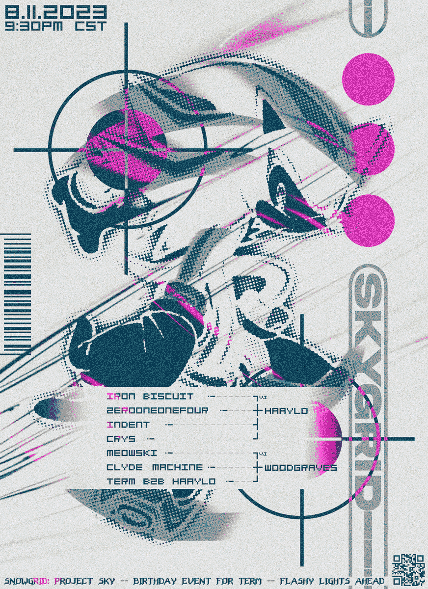 SkyGRID  8.11.2023  9:30PM CST
--- TERMS BDAY EVENT

@DJIronBiscuit 
@zerooneonefour 
@indent303 
@crysVR 
@notmeowski 
@ClydeMachine 
@DJ_Term B2B @HaayloWho ( HOST )

--- VJ's HAAYLO, @_woodgraves 

Poster by me.