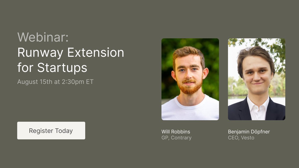 Join us for our webinar with Contrary General Partner, <a href="/whrobbins/">Will Robbins</a>, and Vesto Founder <a href="/bendopfner/">Benjamin Döpfner</a> chatting about all things runway extension for startups. 

Register now – Tuesday, August 15th @ 2:30pm ET👇

us06web.zoom.us/webinar/regist…
