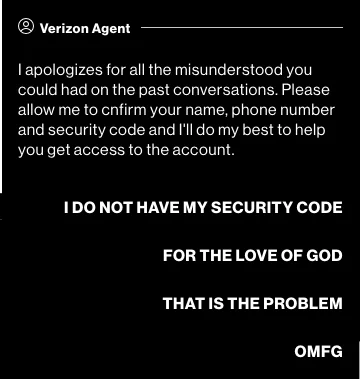 BullPuckeyDoo's tweet photo. @VerizonSupport Here is the stellar assistance I'm getting. It's been almost 2 hours total just to log in to my account and I'm still not there. This is f$#$# ridiculous https://t.co/O9O6luly2n