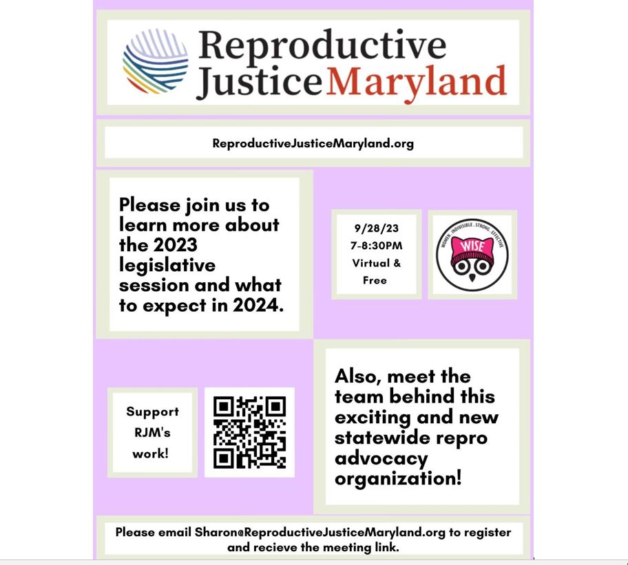 Mark your calendars!  On Sept 28, 7PM please join Reproductive Justice Maryland and <a href="/WISE_SP/">Maryland WISE Women</a>  for a free virtual meeting to learn about what we can do to advocate for abortion rights in 2024.  Email Sharon@ReproductiveJusticeMaryland.org to register.  Please share! #WeWontGoBack