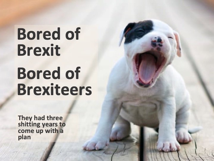 Bored of #Brexit - Bored of Brexiteers sydesjokes.blogspot.com/2020/09/bored-…