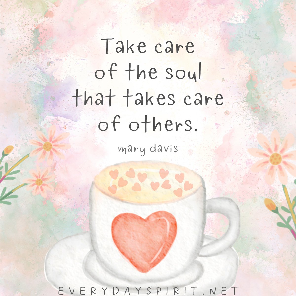 Take care of the soul that takes care of others. - Mary Davis ~ Serving others is beautiful, but we must remember to fill our cup as well. ~ #SelfCare #Blessings