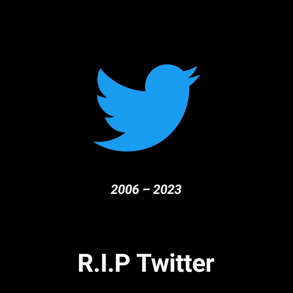 R.I.P @Twitter 2006 – 2023

Cause of death: Murdered by a billionare

#RIPTwitter #RIPTwitterBird #SaveTwitter