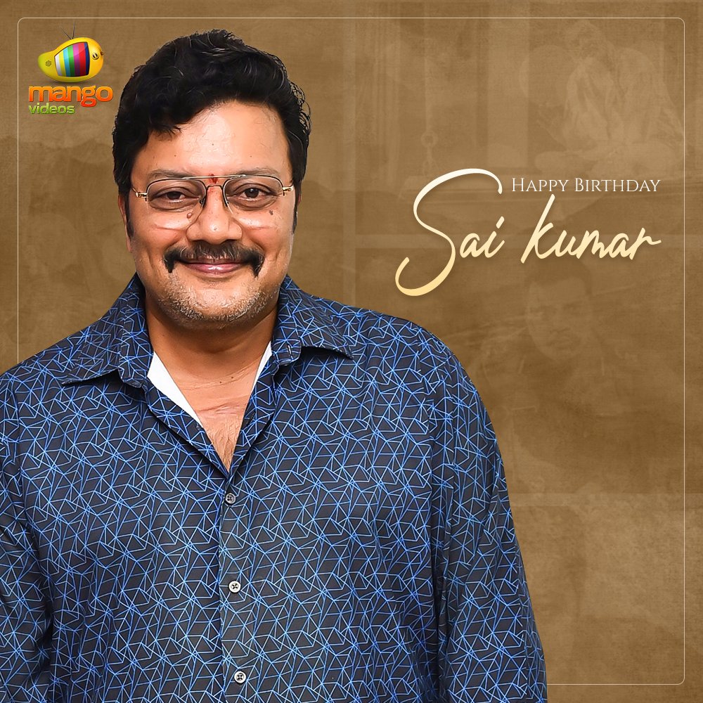 Join us in Wishing the Versatile Actor, Dialogue King #SaiKumar Garu a very Happy Birthday🎂🎉🎉

Wishing you lots of success and happiness always 💫

#HappyBirthdaySaiKumar #HBDSaiKumar #MangoVideos