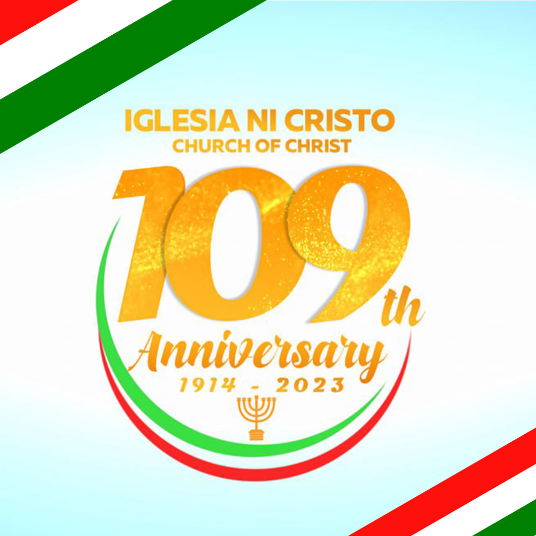 HAPPY 109TH ANNIVERSARY!

Ngayong Hulyo 27, masayang ipinagdiriwang ng mga kaanib sa Iglesia Ni Cristo sa buong mundo ang ika-109 anibersaryo ng pagkakatatag nito sa Pilipinas.

Ang INC sa kasalukuyan ay nakatatag na sa 165 na mga bansa at teritoryo sa buong daigdig.