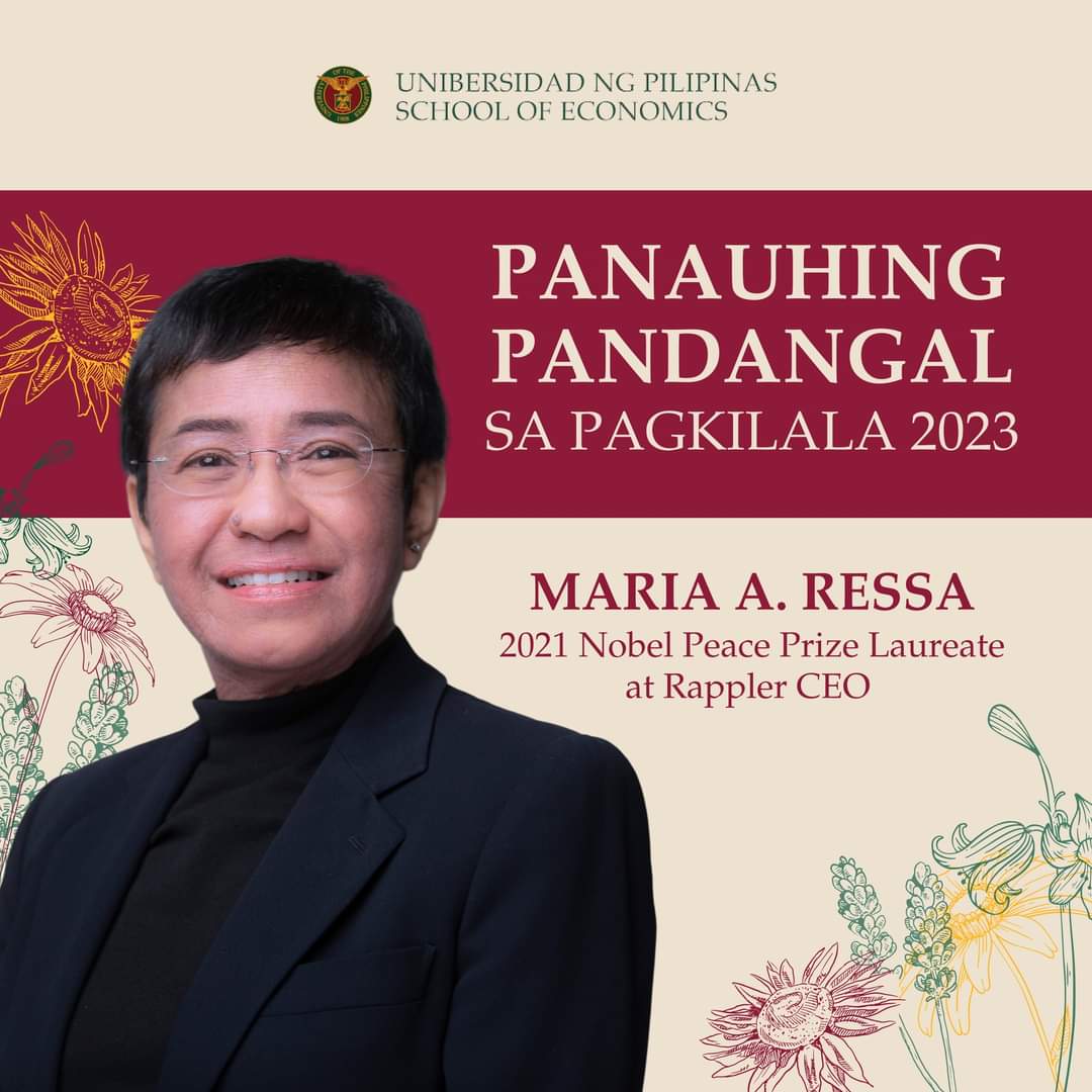 Ikinagagalak na ipakilala ng Paaralan ng Ekonomiks si <a href="/rapplerdotcom/">Rappler</a> CEO at 2021 Nobel Peace Prize Laureate Maria A. Ressa (<a href="/mariaressa/">Maria Ressa</a>) bilang panauhing pandangal para sa Taunang Pagkilala ng mga Magsisipagtapos 2023.