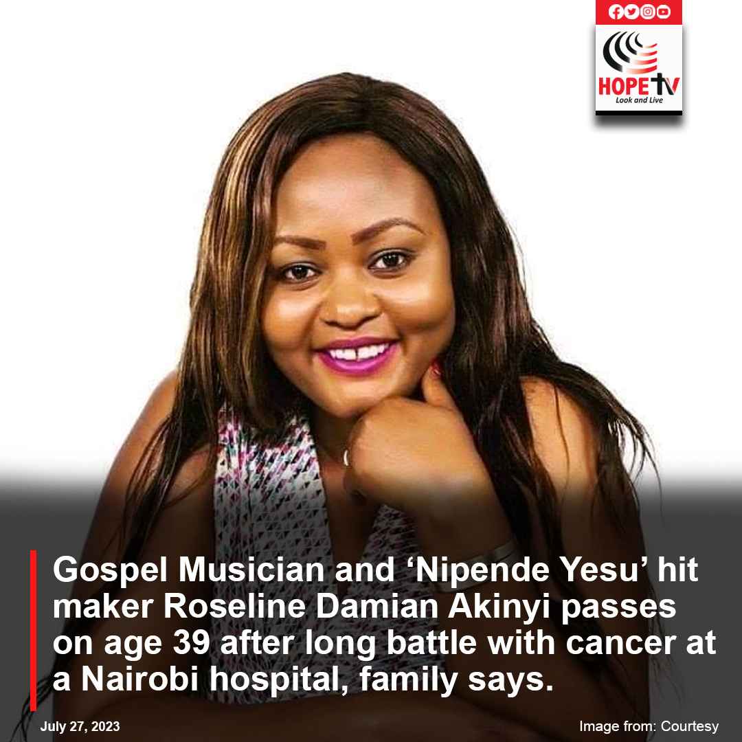 Gospel Musician and ‘Nipende Yesu’ hit maker Roseline Damian Akinyi passes on age 39 after long battle with cancer at a Nairobi hospital; family says.
#HopeNewsWatch