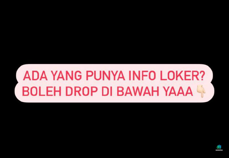 Kalo punya info loker di seluruh Indonesia boleh tolong drop di bawah yaa, siapa tau berjodoh. 👊🏻 work!