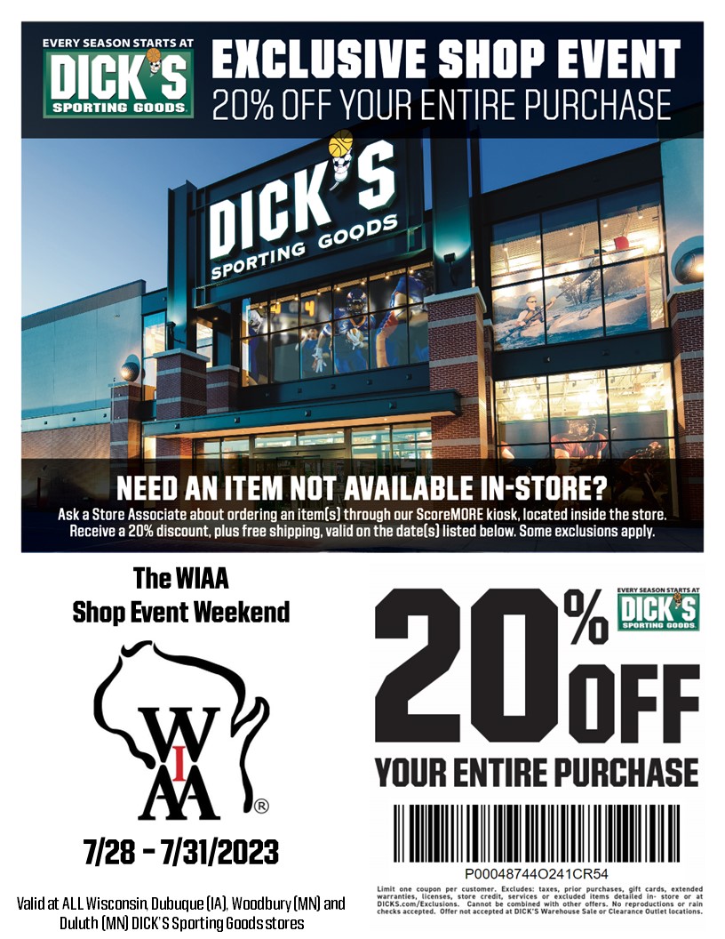 DICK’S Sporting Goods will be hosting a 20% off shop event for all athletes, member schools and supporters of the WIAA on 7/28-7/31/2023. The coupon is valid at ALL Wisconsin DSG stores, and the Dubuque (IA), Duluth (MN) and Woodbury (MN) DSG stores. cmm.dickssportinggoods.com/crmcdn/getoffe……