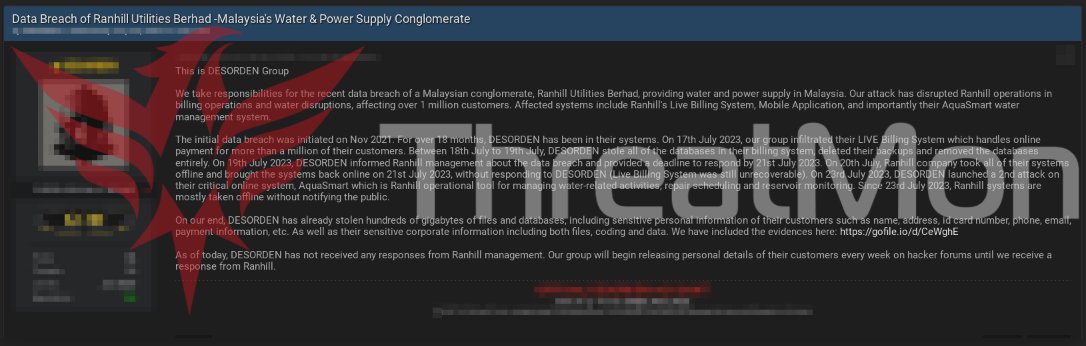 MonThreat's tweet photo. According to #Darkweb #Forum activity detected by the #ThreatMon Threat Intelligence team, the threat actor announced that the #Ranhill #Utilities #Berhad conglomerate will post their customers' information on illegal forums every week unless they respond to them. The Ranhill Utilities Berhad #DESORDEN group, which holds Malaysia's Water and Electricity Supply, claims that they have infiltrated Ranhill's systems since November 2021. On July 17, 2023, they claim that they successfully infiltrated the online billing systems used by more than one million customers and stole and then deleted the entire database. According to their statement, they notified Ranhill about the breach and expected a response, but allegedly received none. The threat actor group claims that since July 23, 2023, they intentionally kept critical systems offline to sustain the breach. They also threaten to publish customer information, including personal data, on darkweb forums as a result of their actions.