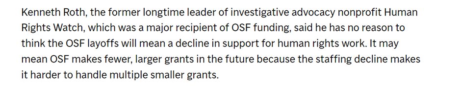 Surprised by <a href="/KenRoth/">Kenneth Roth</a>'s quotes on OSF's lay-offs. 

As one of the world's leading human rights advocates, one would expect Roth to acknowledge the greater impact of underfunded local human rights groups in driving global change. 

Disappointing to see no mention of their concerns