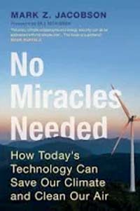 DirectorCoach's tweet photo. As we are bombarded with evidence and discussion about climate change, I recommend this authoritative book which demonstrates that we can achieve net zero using existing proven technology - and no need for nuclear.

No Miracles Needed, Mark Z Jacobson, Cambridge University Press. https://t.co/TKE3hP4ZI3