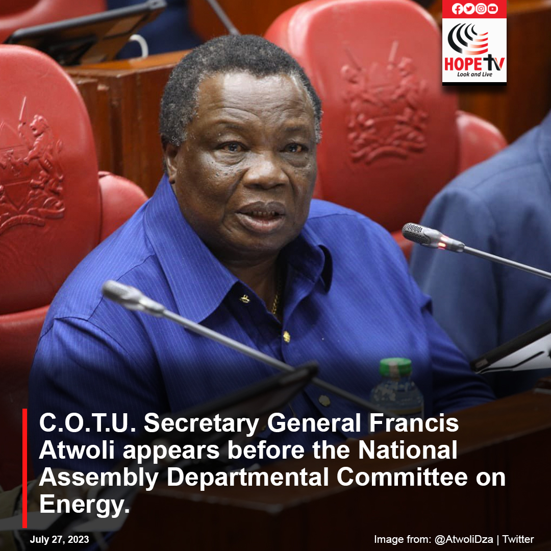 C.O.T.U. Secretary General Francis Atwoli appears before the National Assembly Departmental Committee on Energy.
#HopeNewsWatch