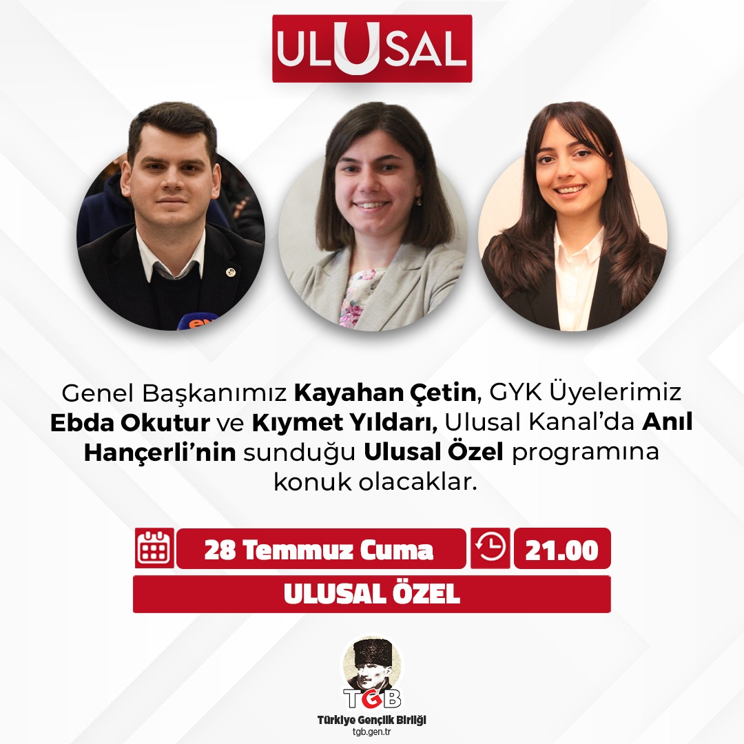 TGB (@genclikbirligi) on Twitter photo Genel Başkanımız Kayahan Çetin, GYK Üyelerimiz Ebda Okutur ve Kıymet Yıldarı, Ulusal Kanal'da Anıl Hançerli'nin sunduğu Ulusal Özel programına konuk olacaklar.
📅 28 Temmuz Cuma (Yarın)
⏰ 21.00
📍<a href="/ulusalkanal/">Ulusal Kanal</a> Genel Başkanımız Kayahan Çetin, GYK Üyelerimiz Ebda Okutur ve Kıymet Yıldarı, Ulusal Kanal'da Anıl Hançerli'nin sunduğu Ulusal Özel programına konuk olacaklar.
📅 28 Temmuz Cuma (Yarın)
⏰ 21.00
📍<a href="/ulusalkanal/">Ulusal Kanal</a>