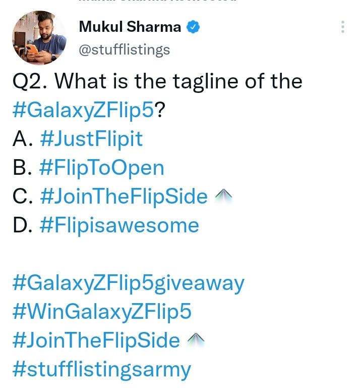 TankhaMukul's tweet photo. @stufflistings Ans 2) C. #JoinTheFlipSide 

#GalaxyZFlip5? 
#GalaxyZFlip5giveaway 
#WinGalaxyZFlip5 
#JoinTheFlipSide    
#stufflistingsarmy 

@stufflistings 

Happy winning ❤️ 

Wish to win 🙏 

@manikumar4144 
@AtulTankha5 
@RashmiTankha https://t.co/TKR5Vn7W4z