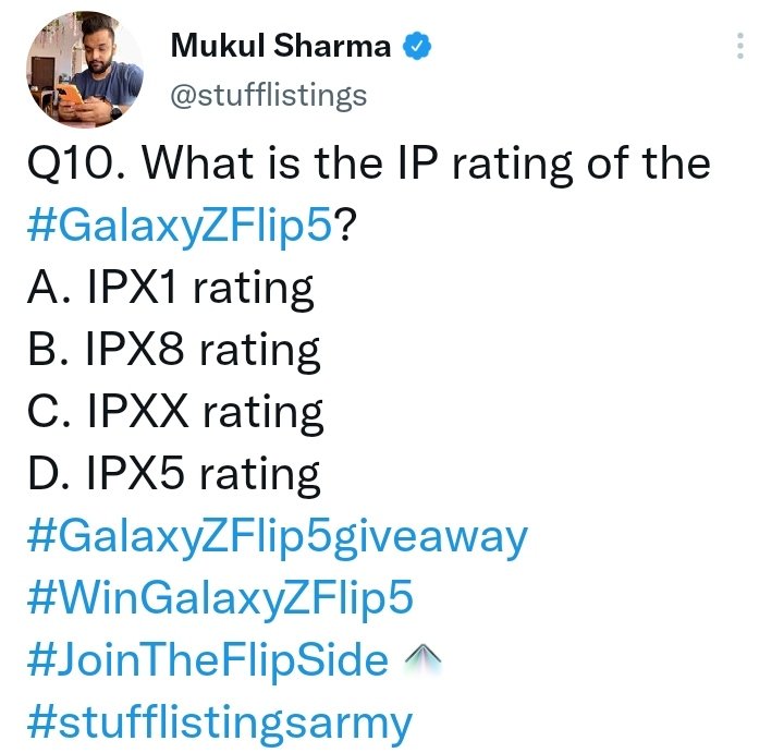 TankhaMukul's tweet photo. @stufflistings Ans 10) B. IPX8 rating 

#GalaxyZFlip5? 
#GalaxyZFlip5giveaway 
#WinGalaxyZFlip5 
#JoinTheFlipSide    
#stufflistingsarmy 

@stufflistings 

Happy winning ❤️ 

Wish to win 🙏 

@manikumar4144 
@AtulTankha5 
@RashmiTankha https://t.co/mNrA5FhrQQ