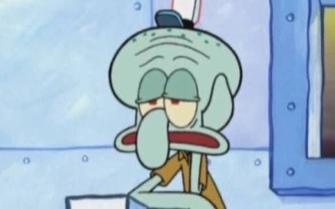 been feelin like squidward lately