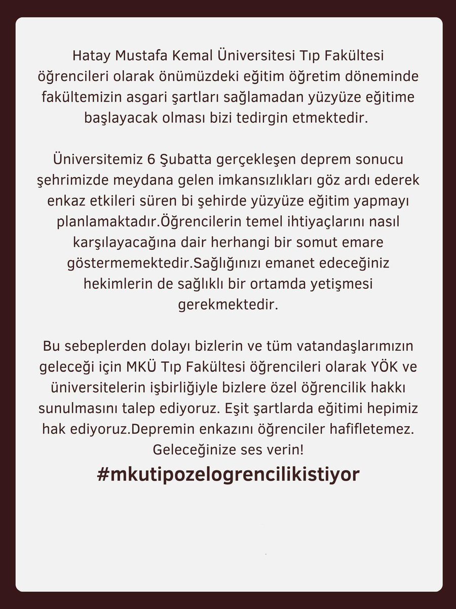 Hatay Mustafa Kemal Üniversitesi Tıp Fakültesi deprem sonucu oluşan imkansızlıkları göz ardı ederek yüzyüze eğitim yapmayı planlamaktadır.Öğrenciler için asgari koşullar sağlanamamaktadır. Bu yüzden özel öğrencilik hakkı sunulmasını talep ediyoruz
#mkutipozelogrencilikistiyor