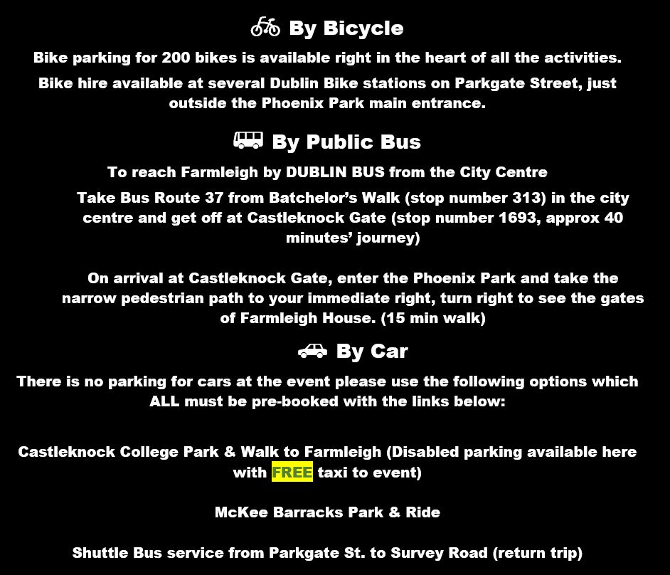 DEFENCE FORCES OPEN DAY - FARMLEIGH HOUSE

PLAN YOUR DAY – GETTING THERE

THERE IS NO PARKING AT THE EVENT – SEE PARK &amp; RIDE/WALK OPTIONS AVAILABLE