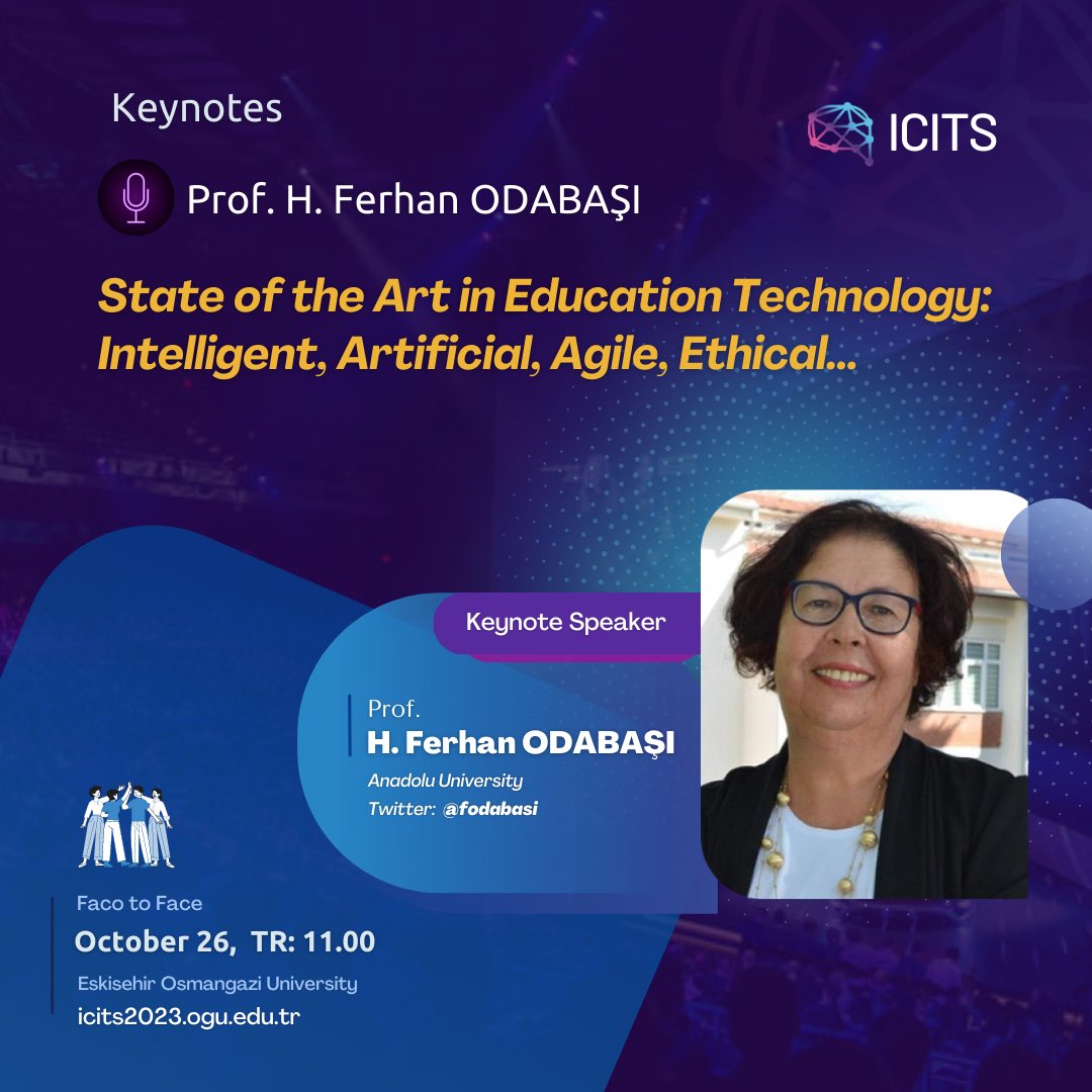 State of the Art in Education Technology: Intelligent, Artificial, Agile, Ethical…

🎤 Keynote Speaker: Prof. H. Ferhan ODABAŞI <a href="/fodabasi/">h.ferhan odabaşı</a> 

🎤October 26, (TR:11.00).

Hope to meet you in Eskişehir this year!