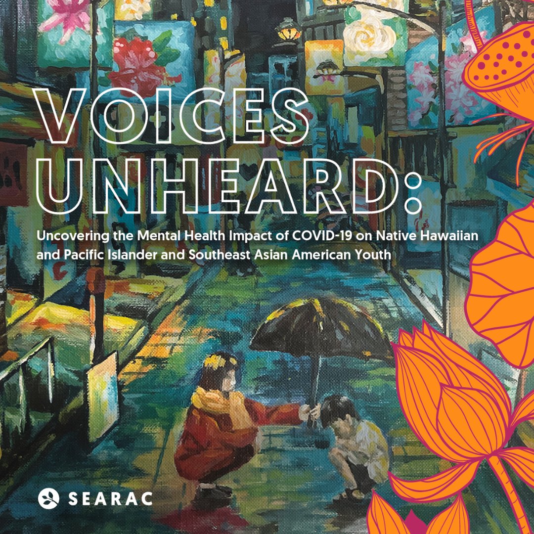 For National Minority Mental Health Awareness Month, SEARAC is proud to release our report “Voices Unheard: Uncovering the Mental Health Impact of COVID-19 on Native Hawaiian and Pacific Islander and Southeast Asian American Youth.” #NMMHM bit.ly/VoicesUnheard2…