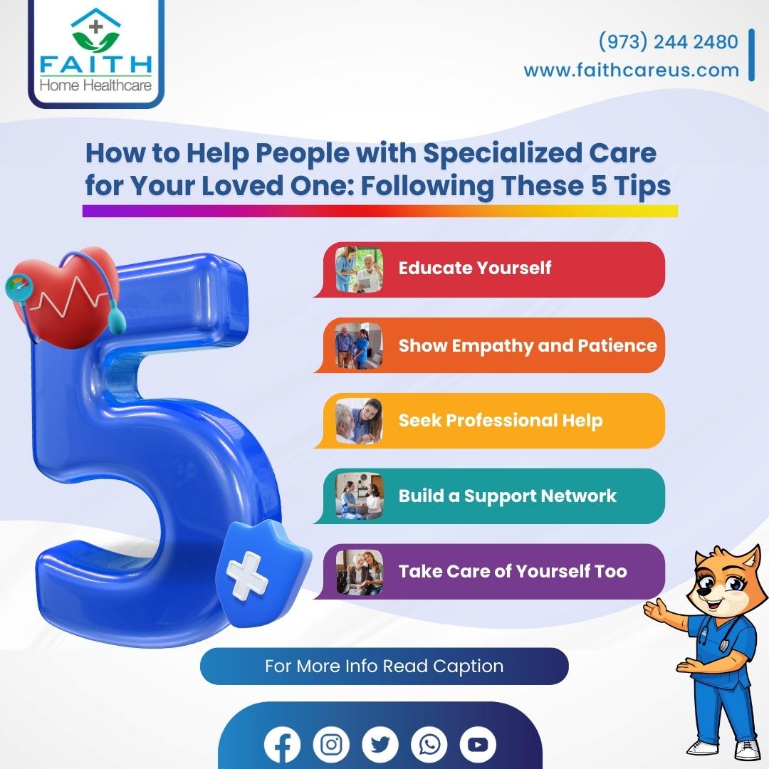 🌟How to Help People with Specialized Care 🚑for Your Loved One: Following These 5 Tips🤝
.
.
.
#SpecializedCare #CaringForLovedOnes #SupportAndEmpowerment #homecare #homehealthcare #healthcare #InHomeCare #oneononecare #SpreadLoveAndKindness #faithcare #faithhomehealthcare