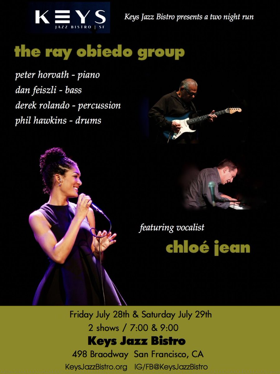 Keys Jazz Bistro SF presents 
Ray Obiedo Group feat vocalist Chloé Jean 
Fri July 28 &amp; Sat July 29       2 shows / 7 &amp; 9pm 
Keys Jazz Bistro 498 Broadway SF, CA KeysJazzBistro.org     IG/FB@KeysJazzBistro