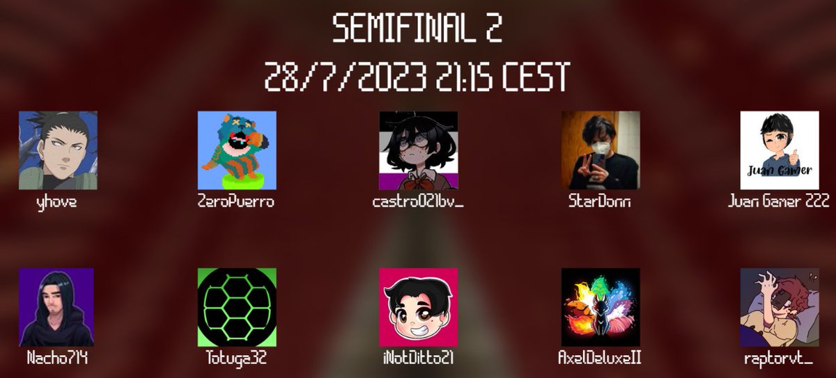 Estos son los clasificados a la Segunda Semifinal que competiran el 28 de Julio a las 23:15 CEST:

- <a href="/HeyYhove/">Yhove</a> 
- @714Nacho 
- <a href="/ZeroPuerro/">໊</a> 
- <a href="/Totuga32/">Totuga32</a> 
- <a href="/castro021bv/">CaStRo021Bv 🏳️‍⚧️</a> 
- <a href="/iNotDitto21/">EL NENE FLEX🦇🤟🏻</a> 
- <a href="/StarDonnX/">StarDonn⭐</a> 
- <a href="/AxelDeluxeIII/">AxelDeluxeII</a> 
- <a href="/Juanfranrd_03/">Juan Francisco 🏳️‍🌈</a> 
- <a href="/raptorvt_/">🦙PeRaptor_</a>
