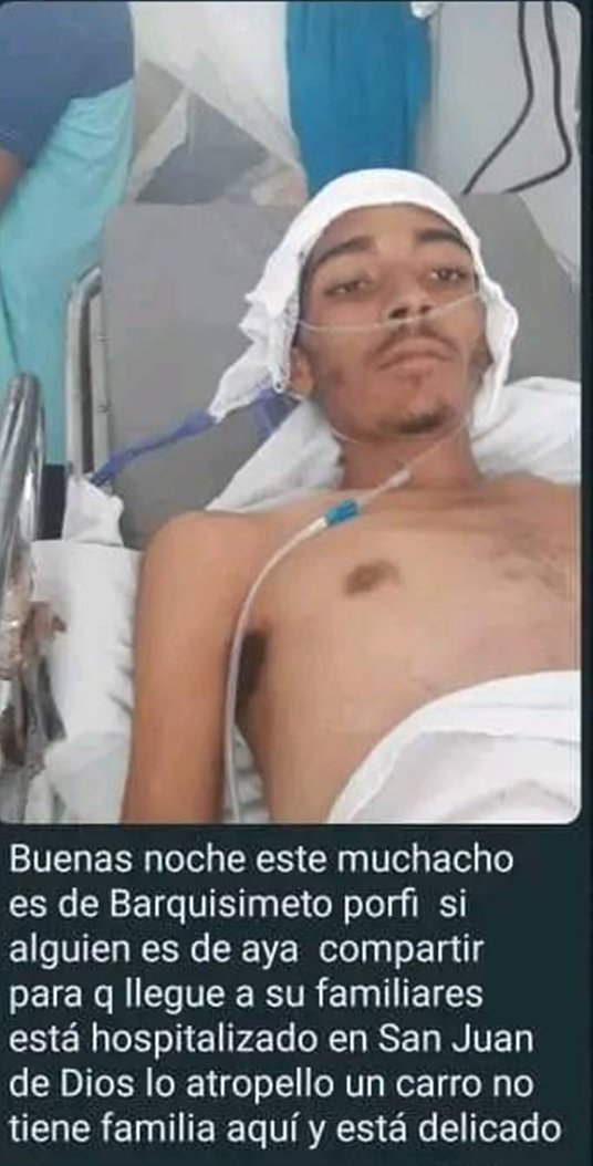 InforTvenezuela's tweet photo. Un joven que se llama Anthony, fue atropellado por un vehículo y se encuentra muy delicado de salud.
En lo poco que pudo decir,anhela ver a sus familiares,se encuentra recluido en el Hospital San Juan de Dios ubicado en el estado Táchira .
Dice ser de Barquisimeto,estado Lara. https://t.co/3Fo3dogC8K
