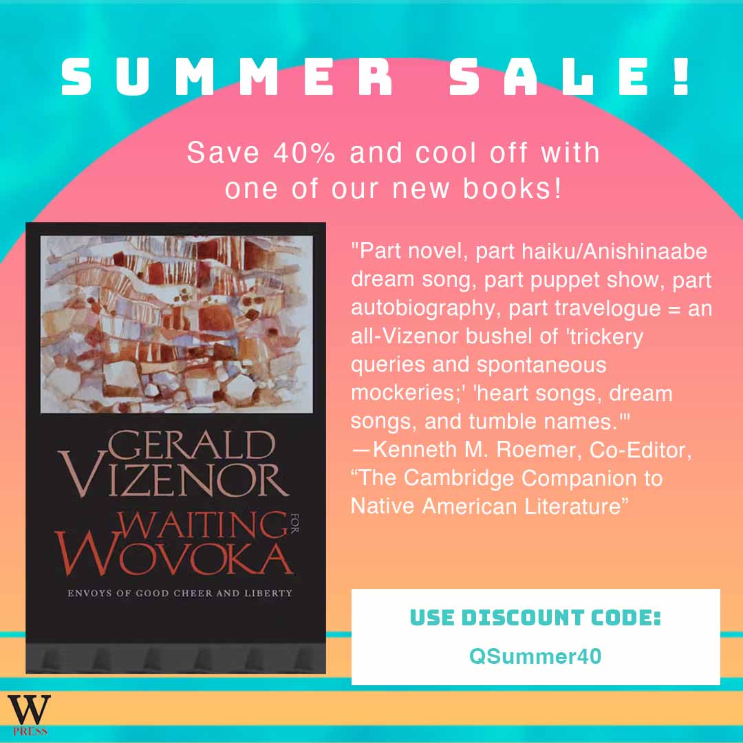 weslpress's tweet image. Wesleyan UP is offering a 40% discount on all books through September 8th. Use code QSummer40 at our website. Today’s recommendation is “Waiting for Wovoka” by celebrated Anishinaabe author Gerald Vizenor. #booksales #summerreading #NativeAuthors 
weslpress.org/9780819500434/…