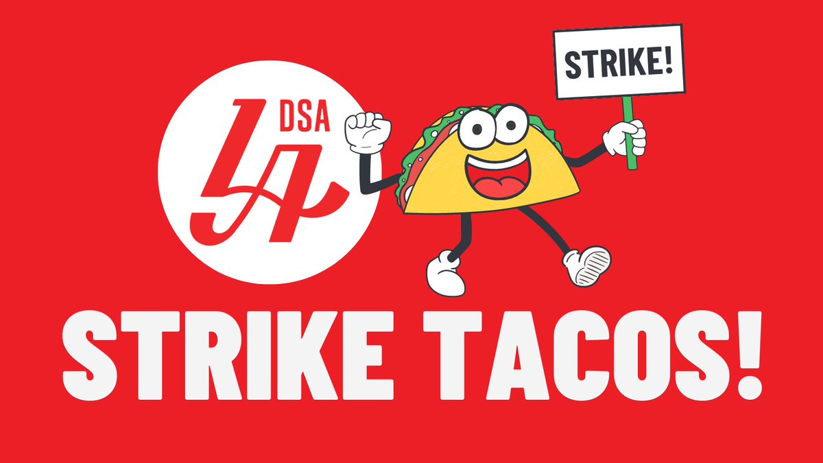 dsa_losangeles's tweet photo. Across the country, workers are going ON STRIKE, and LA is at the heart of the movement! And as socialists, we've got to show our support in the fight against the bosses. 

That's why DSA-LA is launching our STRIKE TACOS solidarity fund! https://t.co/QHeOw6M8Yz 🌮 https://t.co/zIAEzI120C